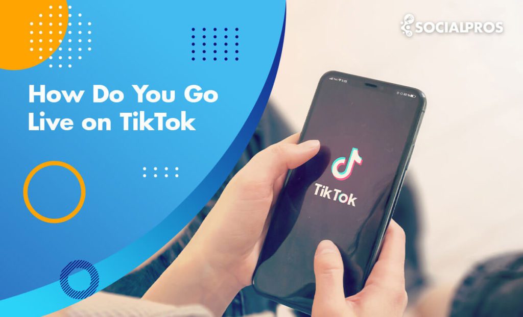 How To Go Live On TikTok The Best Ultimate Guide Of 2022 Social Pros