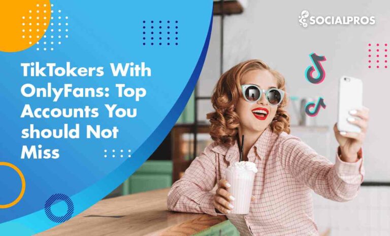 TikTokers With OnlyFans Top Accounts You Should Not Miss In Social Pros