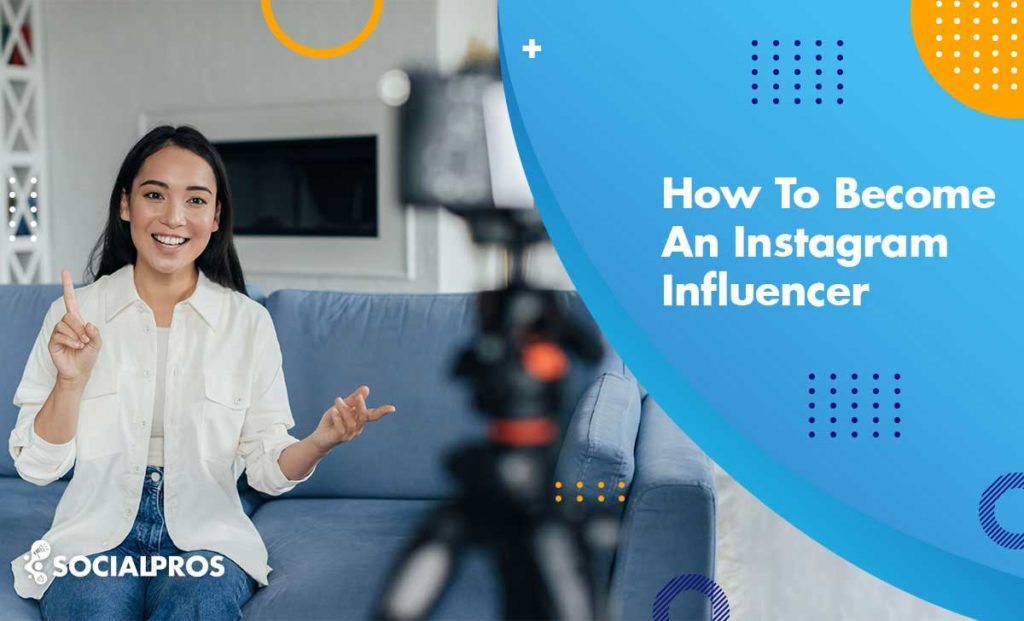 How To Become An Instagram Influencer