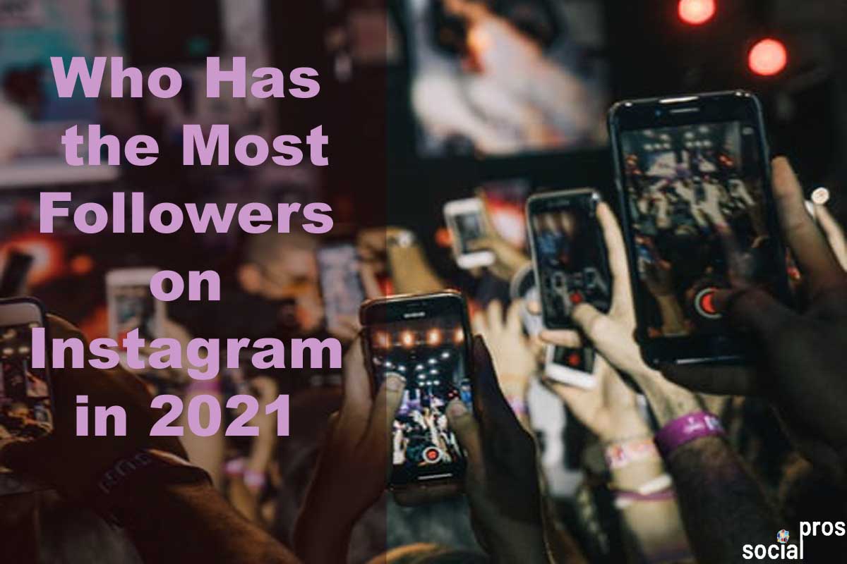 Read more about the article Who Has the Most Followers on Instagram in 2021