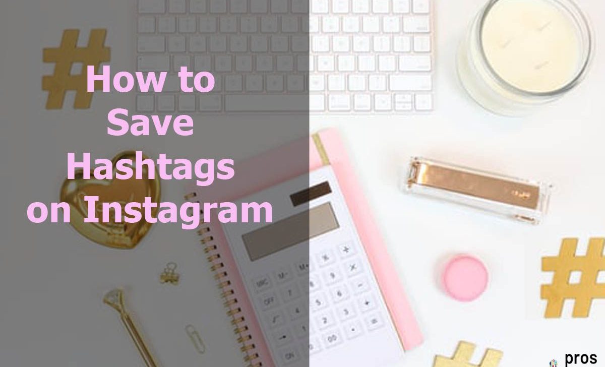 How to Save Hashtags on Instagram to Save Time