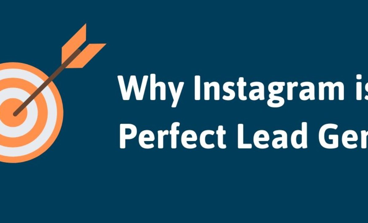 Why Instagram is the Best Lead Gen Tool You’re Not Using