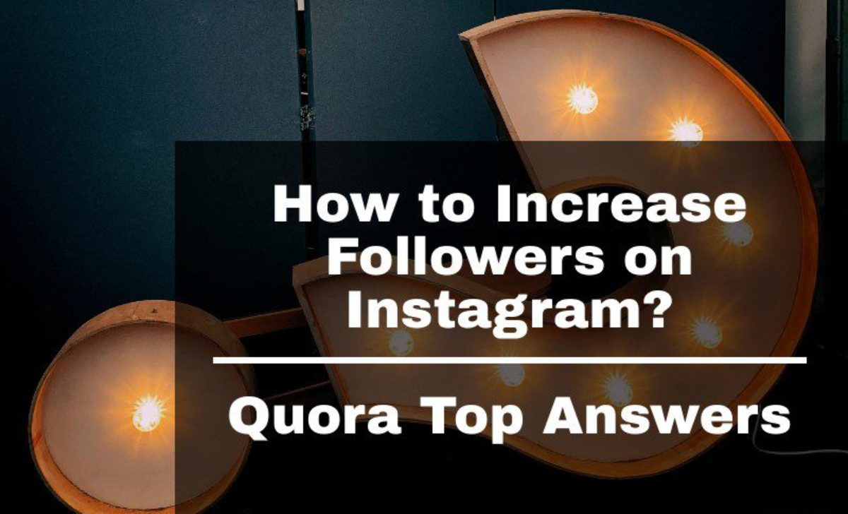How to Increase Followers on Instagram Quora Top Answers