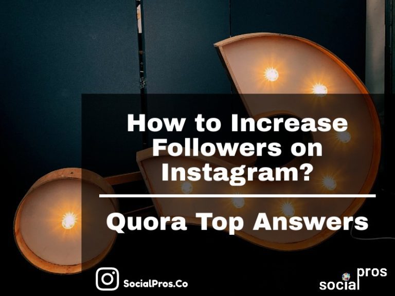 How to Increase Followers on Instagram Quora Top Answers Social Pros