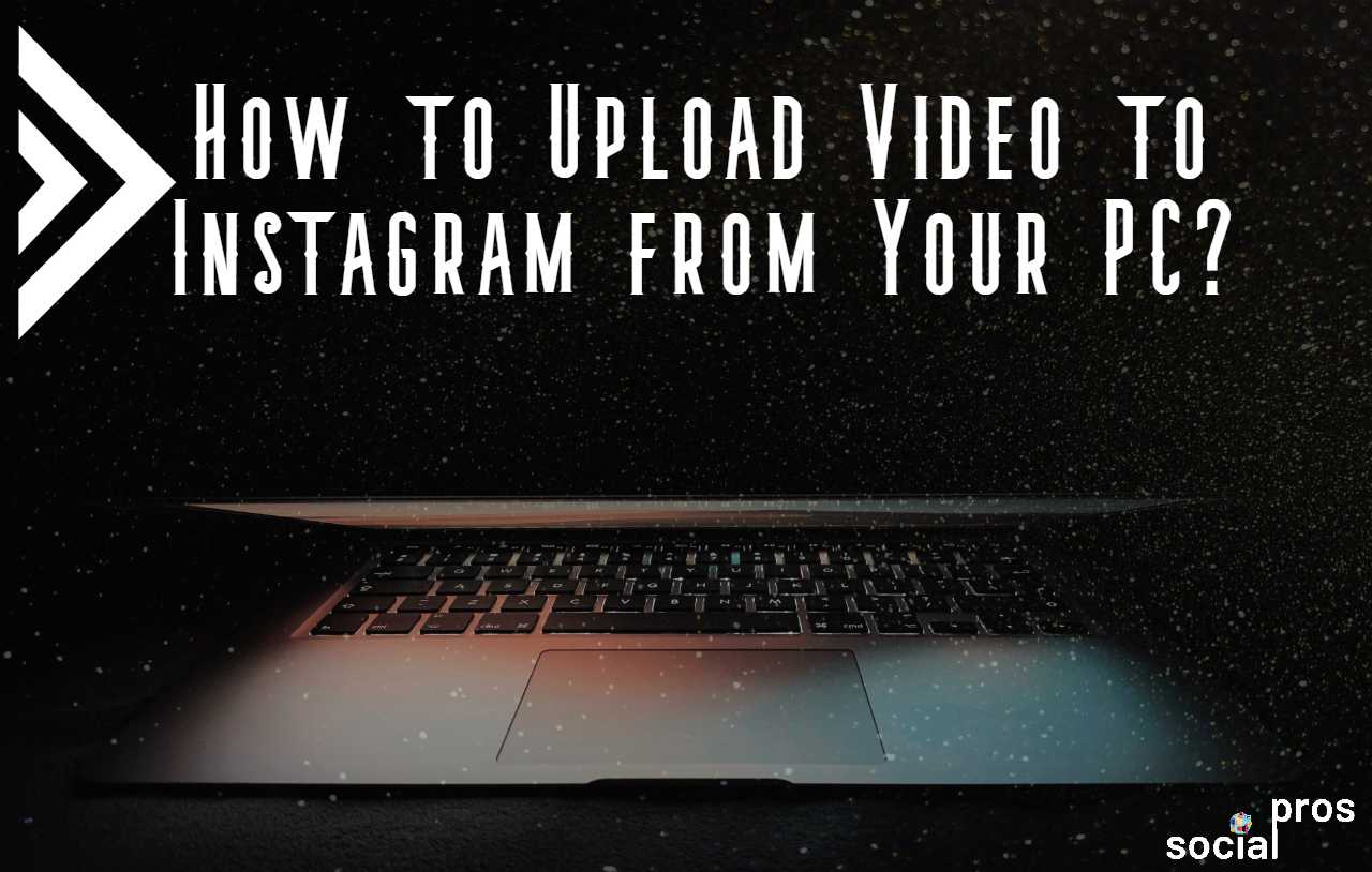 how to upload video to Instagram from your PC