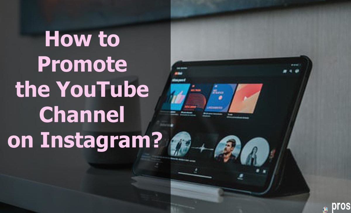 How to Promote the YouTube Channel on Instagram