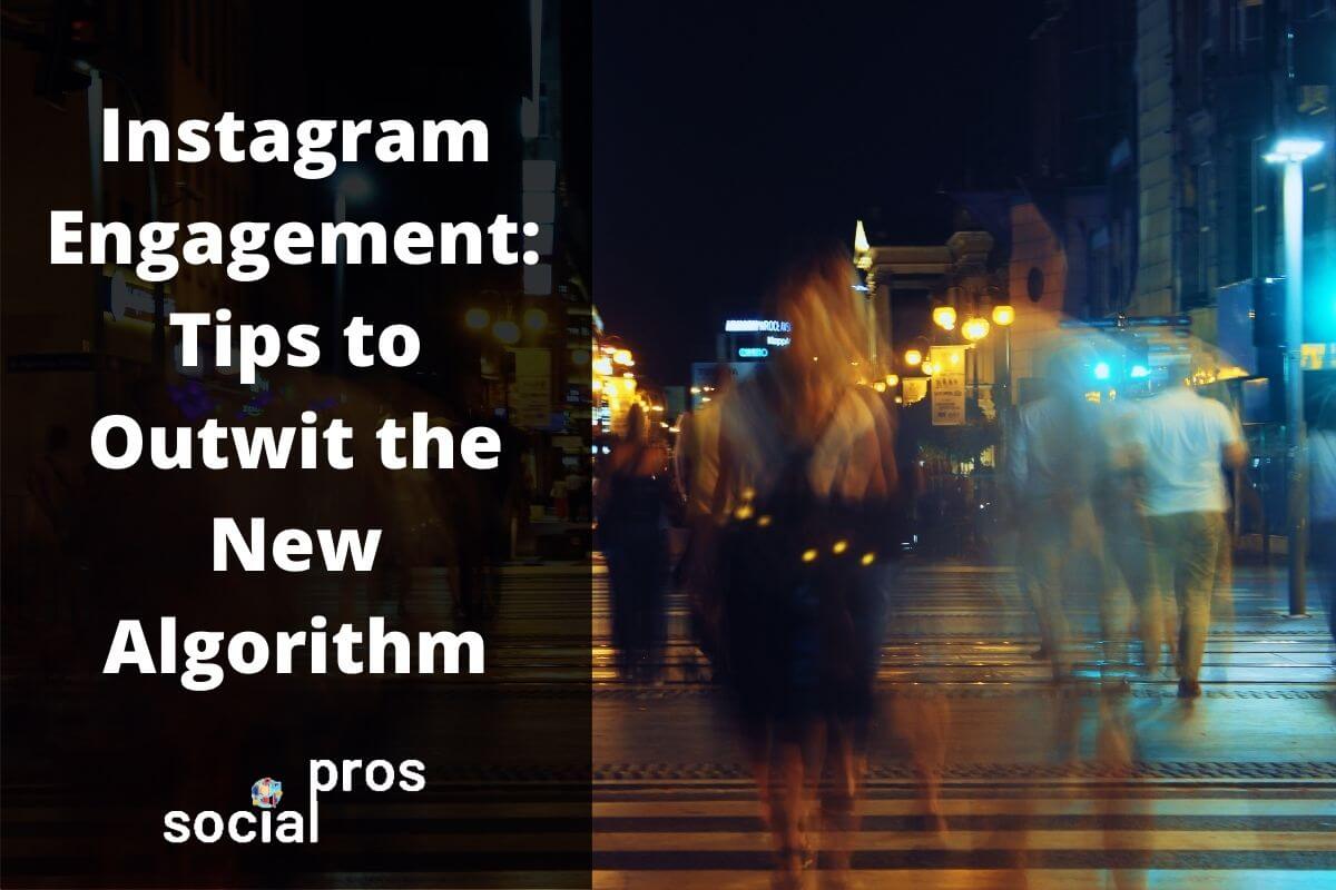 Read more about the article Instagram Engagement: Learn All to Outwit the New Algorithm