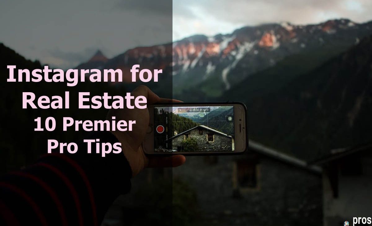Instagram for Real Estate: 10 Premier Pro Tips