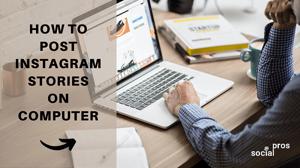 Read more about the article Post Instagram Stories on Computer: 3 Steps +Picture Guide