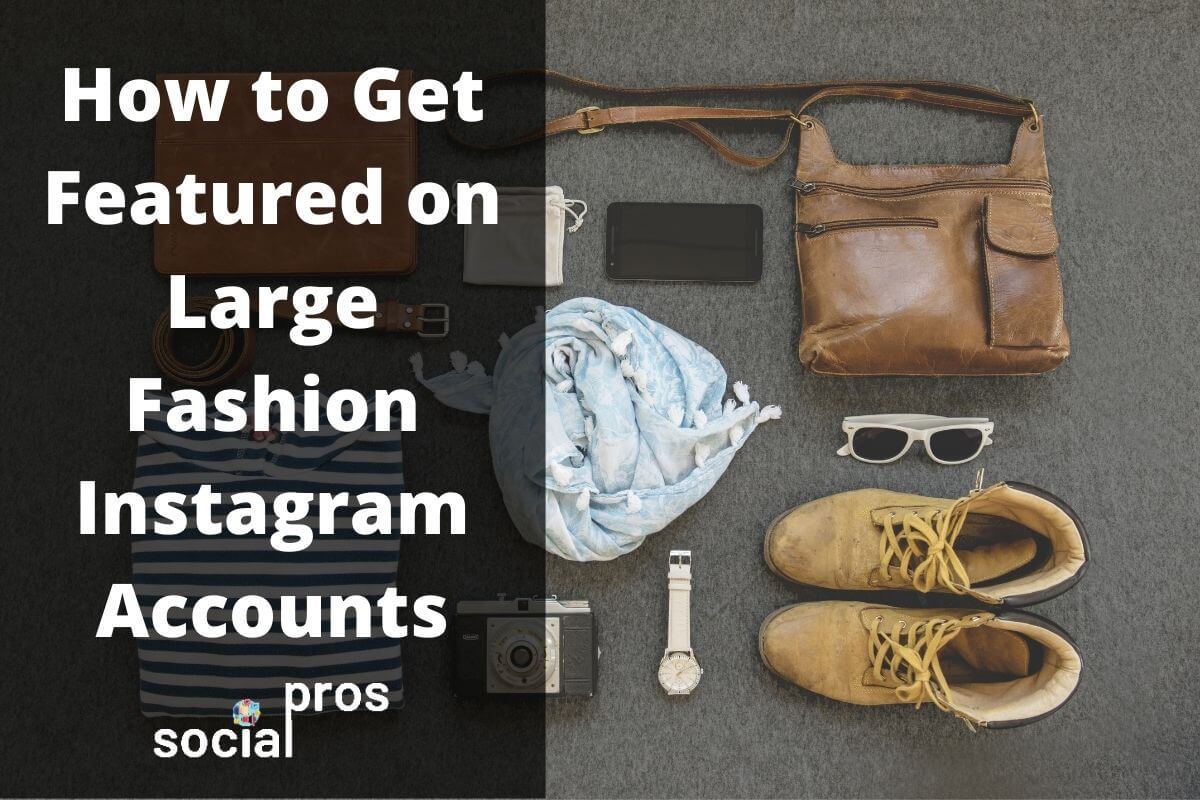 How to Get Featured on Large Fashion Instagram Accounts