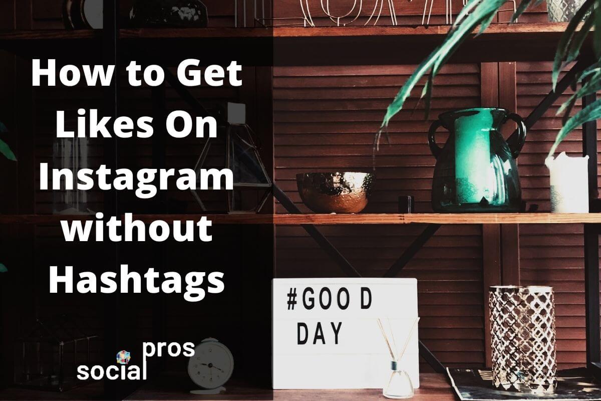 Read more about the article How to Get Likes On Instagram without Hashtags