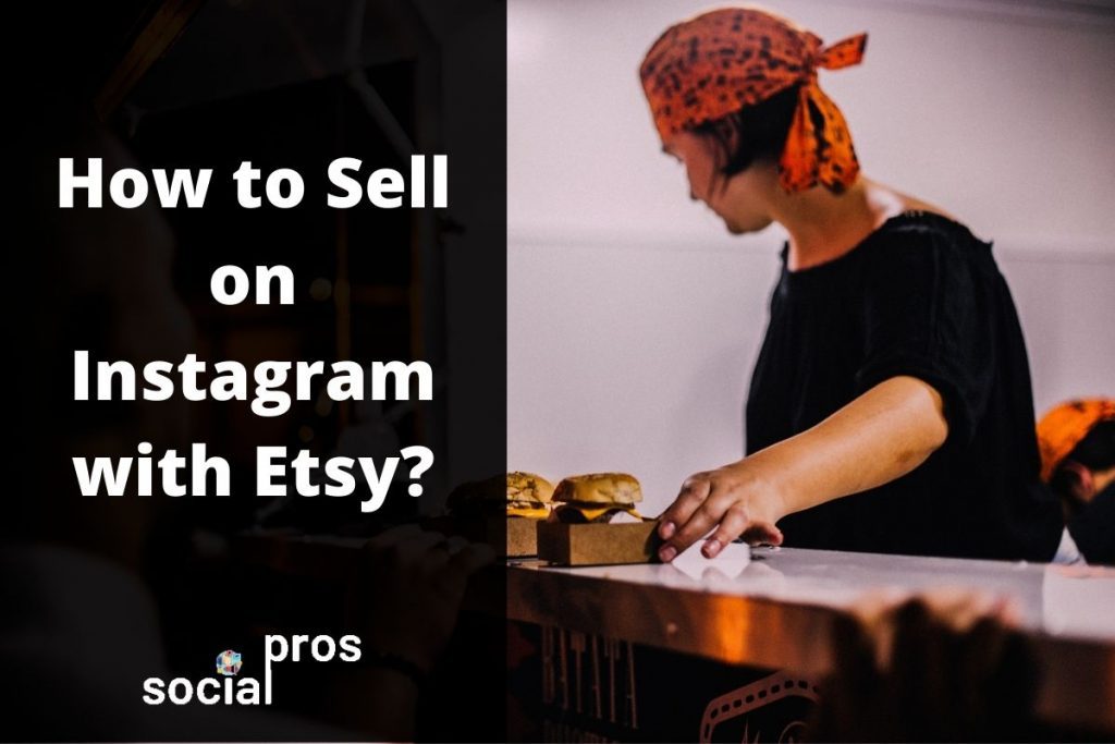 How to Sell on Instagram with Etsy 2021 Pro Tips Social Pros