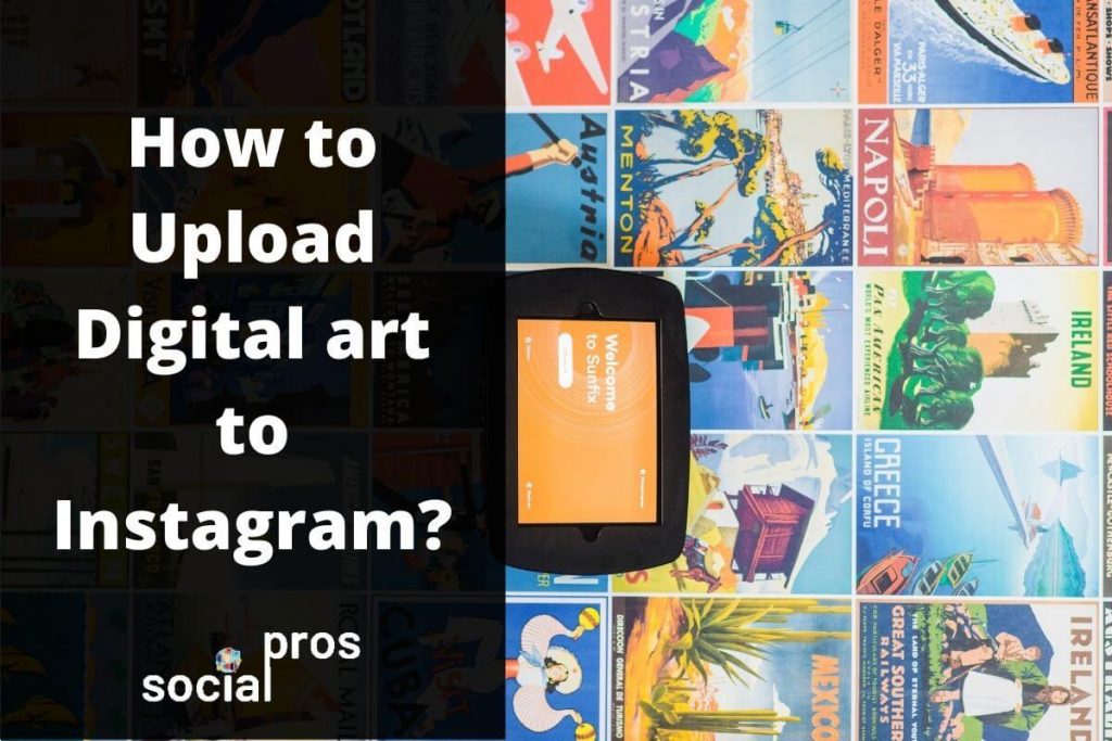 How to Upload Digital art to Instagram? SocialPros