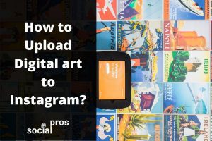 How to Upload Digital art to Instagram? | SocialPros
