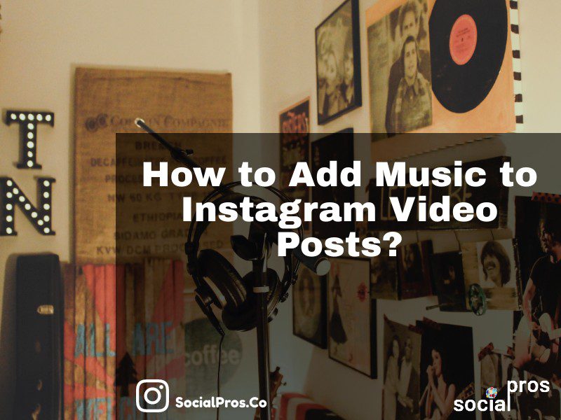 How to Add Music to Instagram Video Posts