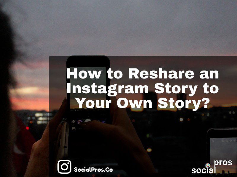 How to Reshare an Instagram Story to Your Own Story
