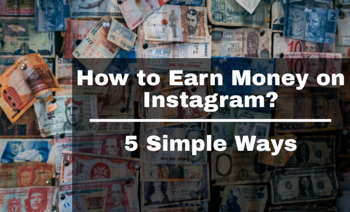 How to Earn Money on Instagram? 5 Simple Ways