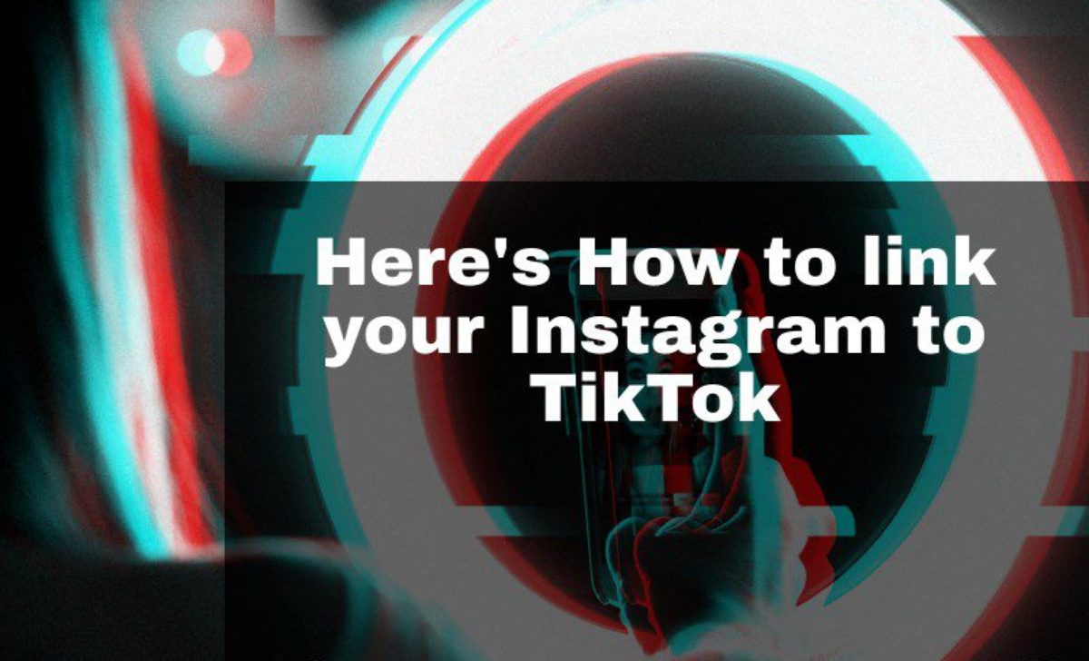 How to link Instagram to TikTok: The Ultimate Guide