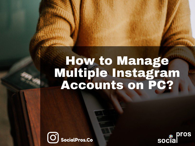 Read more about the article Manage Multiple Instagram Accounts on PC and Mobile