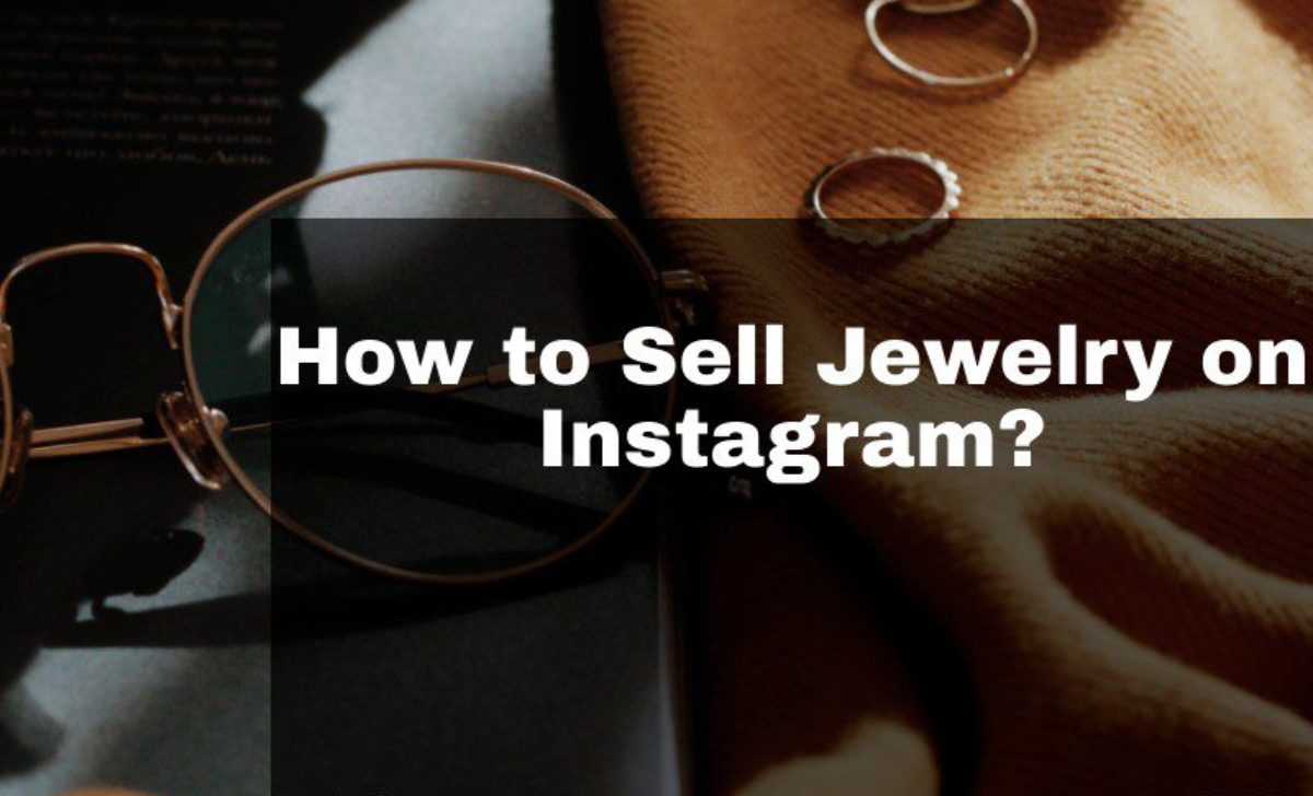 How to Sell Jewelry on Instagram? Professional Tips