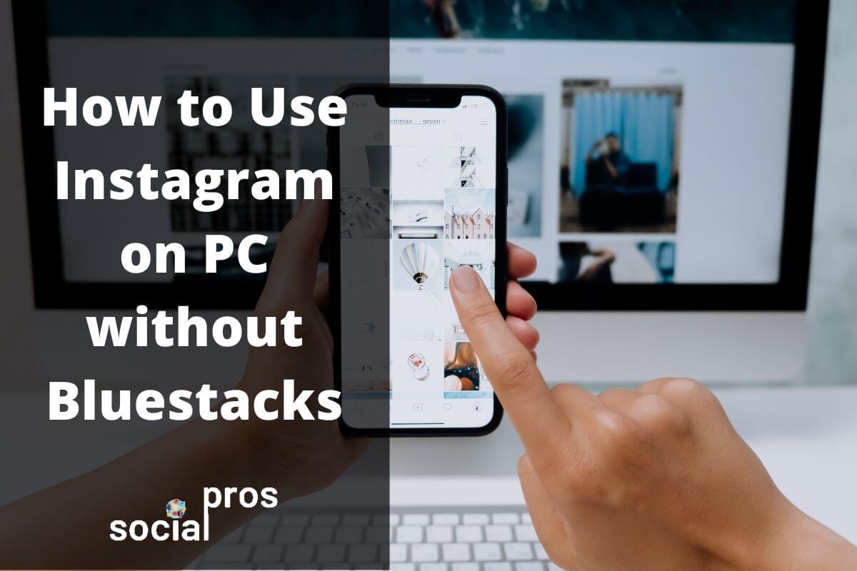 How to Use Instagram on PC without Bluestacks