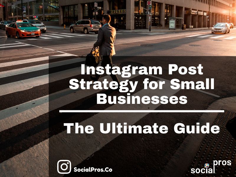 Instagram Post Strategy for Small Businesses