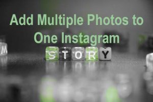 Add Multiple Photos to One Instagram Story