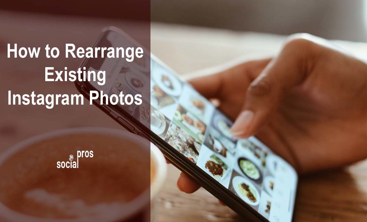 How to Rearrange Existing Instagram Photos