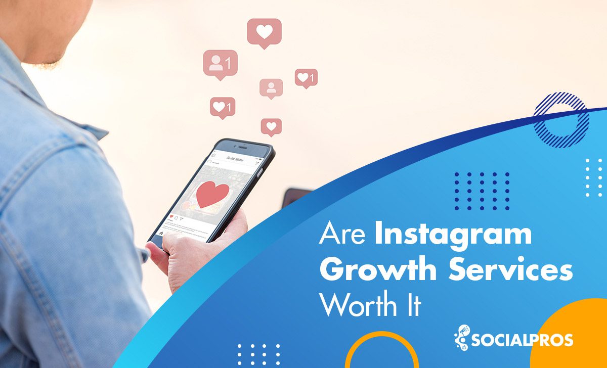 Are Instagram Growth Services Worth It?