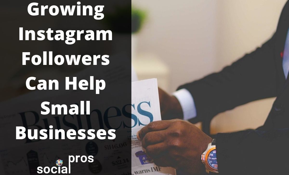 How Growing Your Instagram Followers Can Help Small Businesses