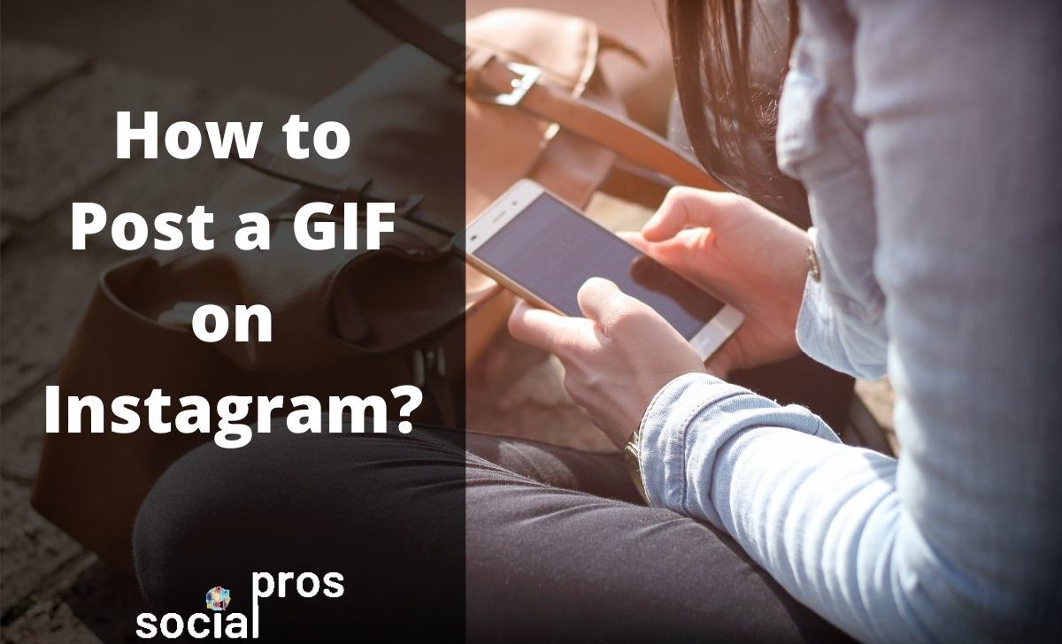 How to Post a GIF on Instagram? The Ultimate Guide
