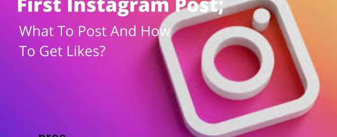 logo of Instagram and embedded phrase saying "First Instagram Post; what to post and how to get likes"