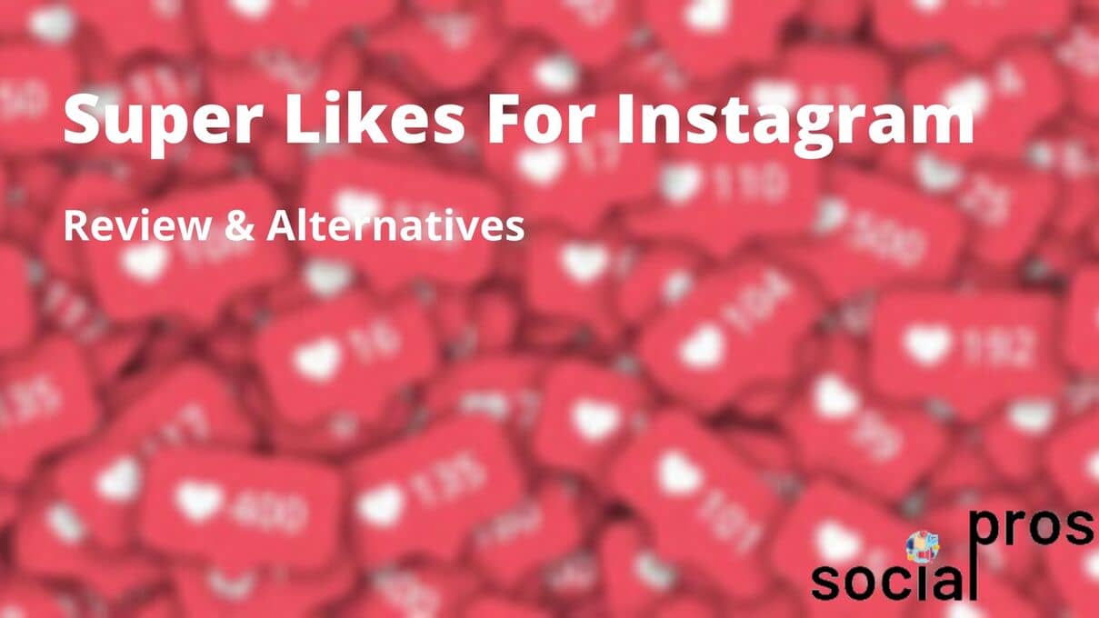 Read more about the article Super Likes For Instagram; Review & Alternatives