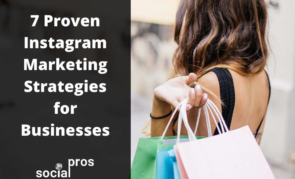 7 Proven Instagram Marketing Strategies for Businesses