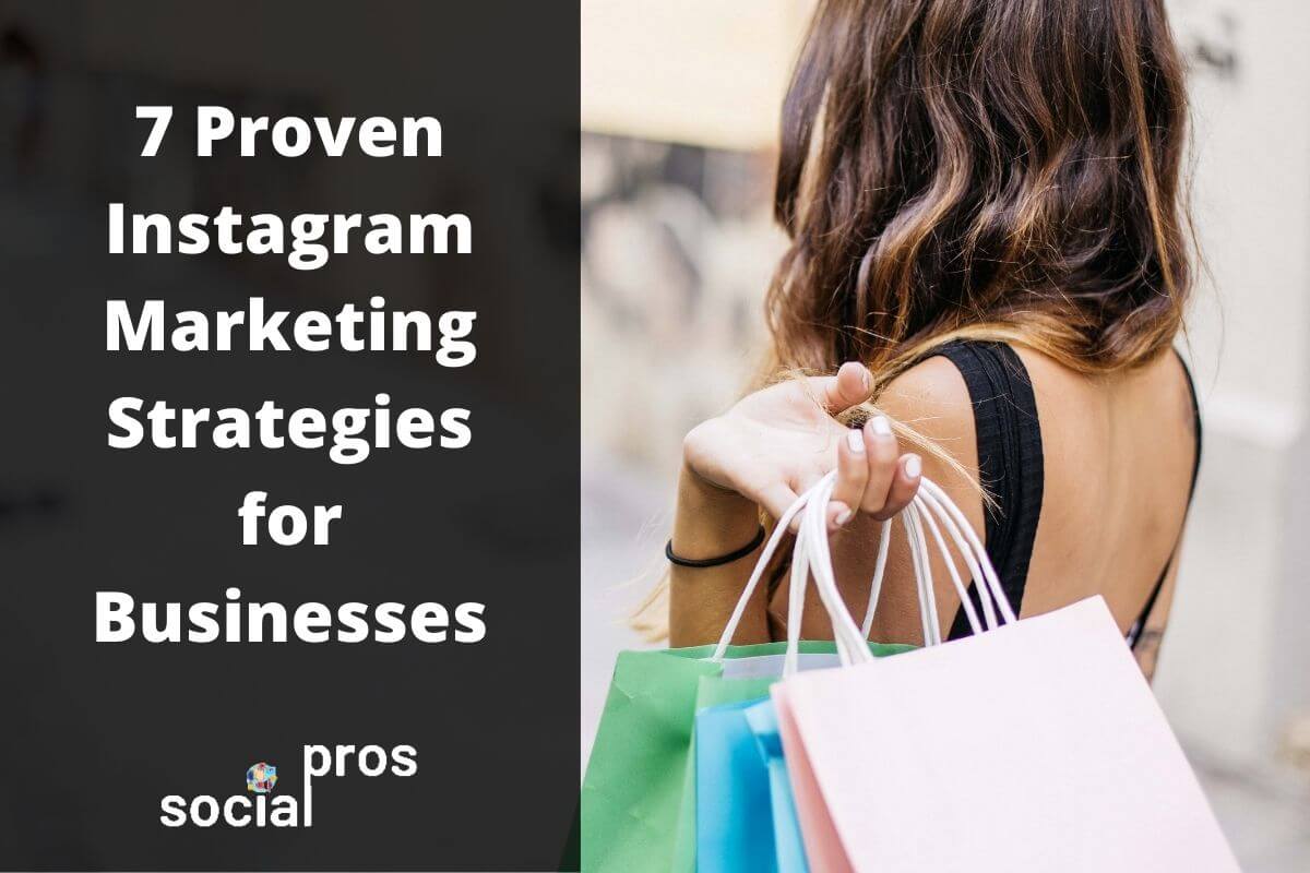 You are currently viewing 7 Proven Instagram Marketing Strategies for Businesses