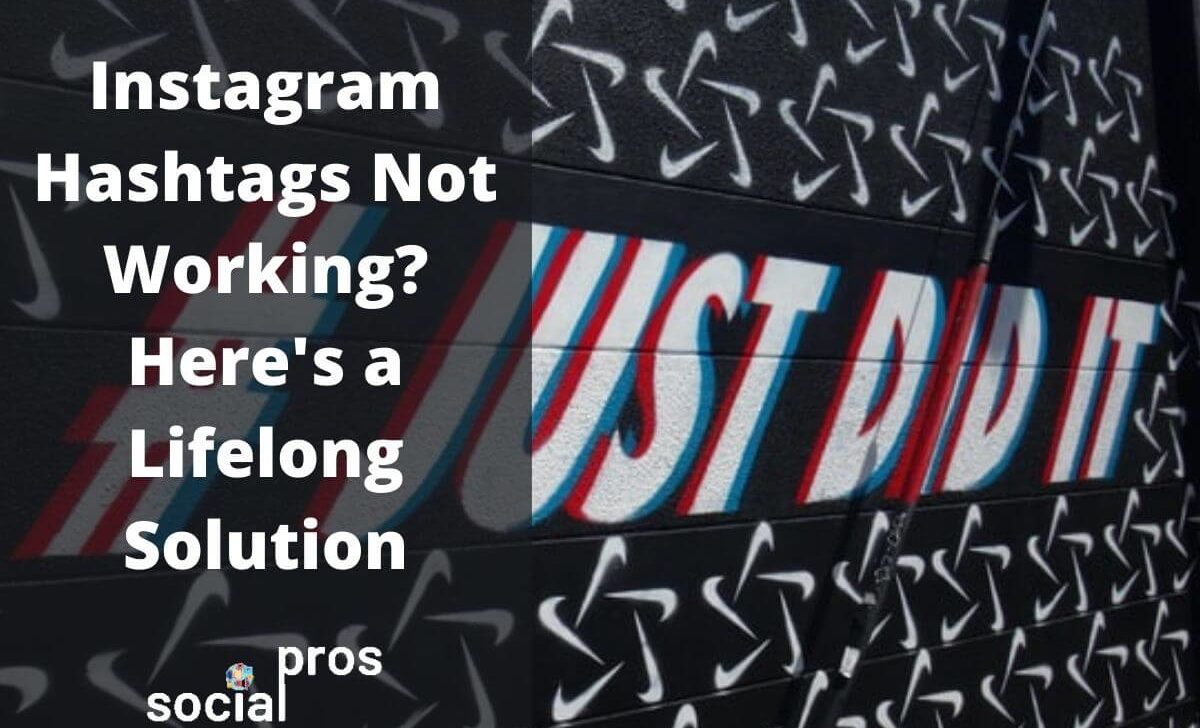Instagram Hashtags Not Working? Here’s a Lifelong Solution
