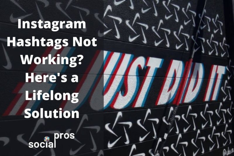 Instagram Hashtags Not Working? Here's a Lifelong Solution Social Pros