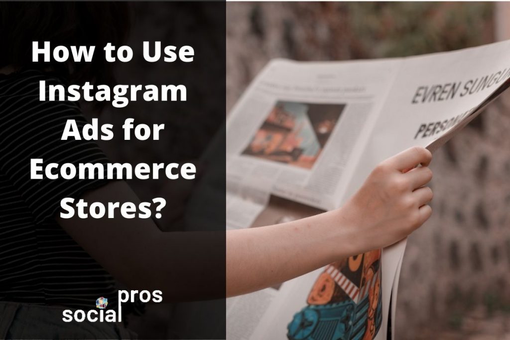 Read more about the article How to Use Instagram Ads for Ecommerce Stores