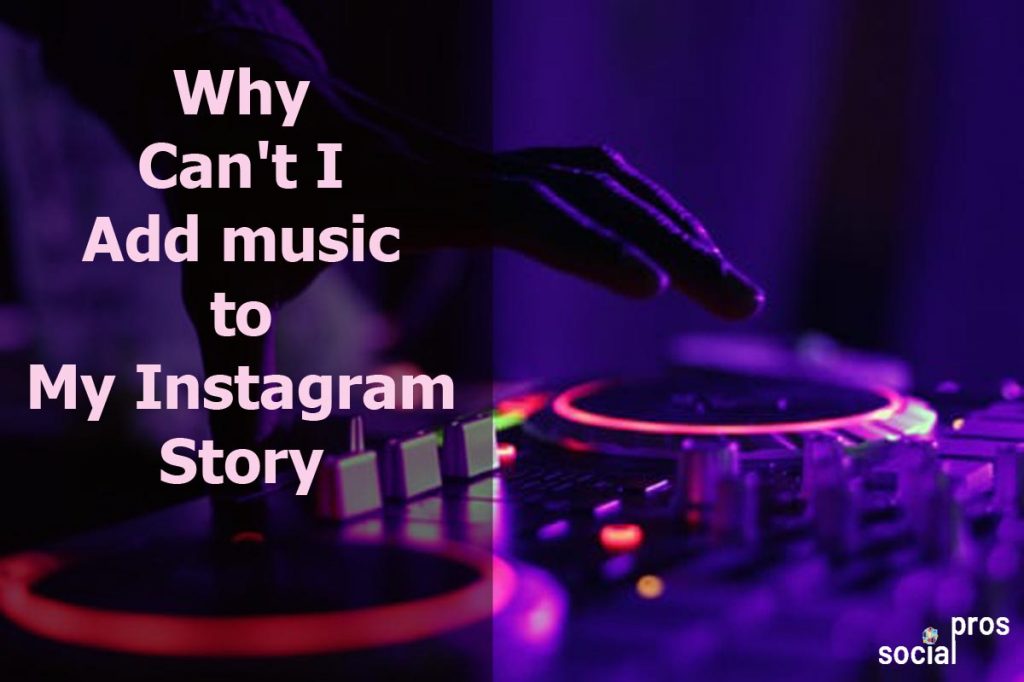 Why Can't I Add Music to My Instagram Story? Social Pros