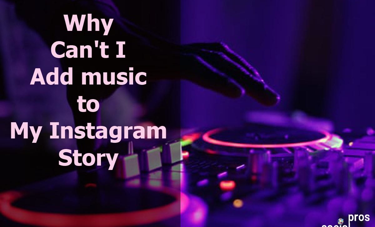 Why Can’t I Add Music to My Instagram Story?