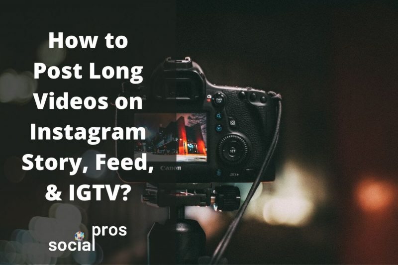 How to Post Long Videos on Instagram Story, Feed, & IGTV? Social Pros