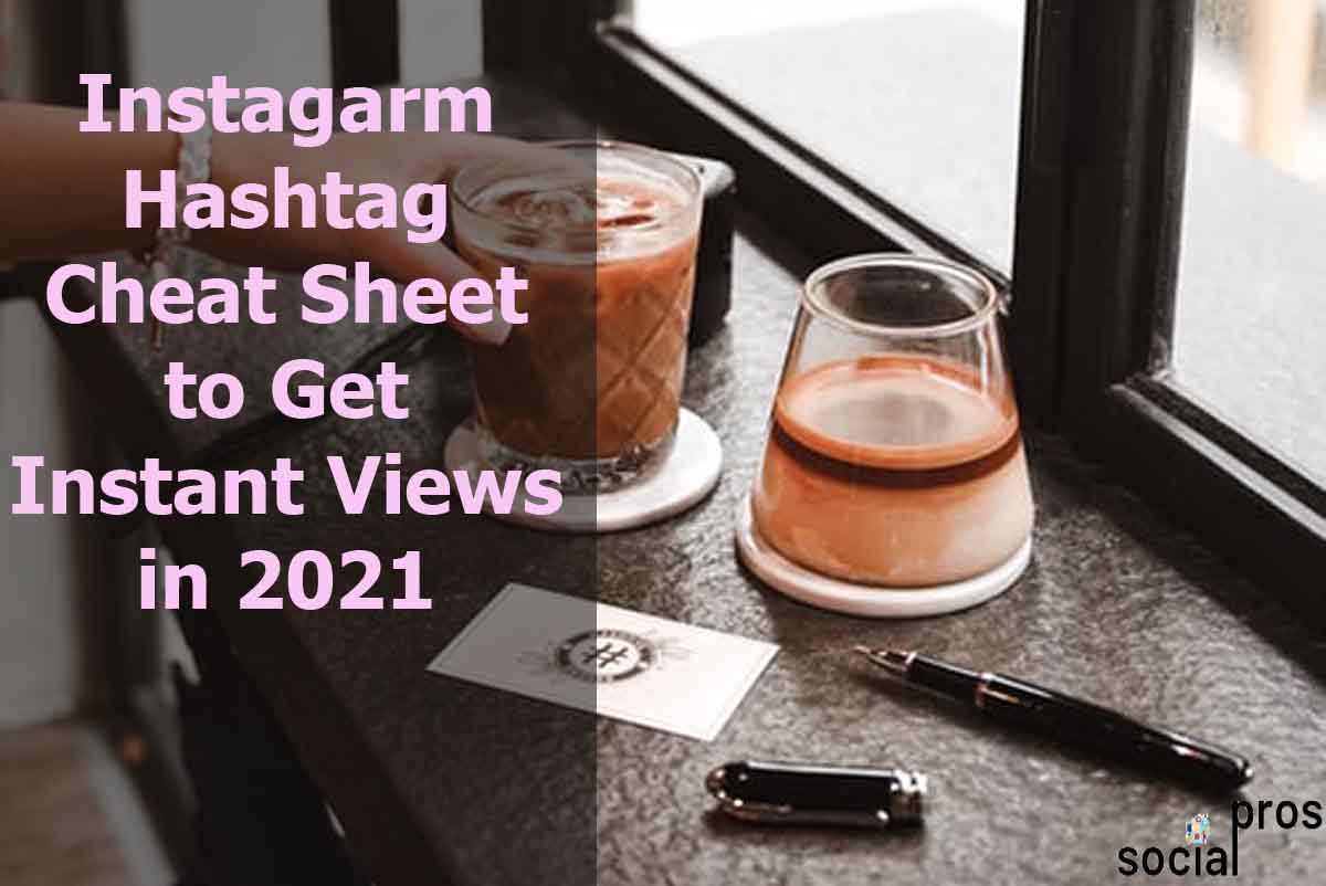 Read more about the article Instagram Hashtag Cheat Sheet to Get Instant Views in 2021