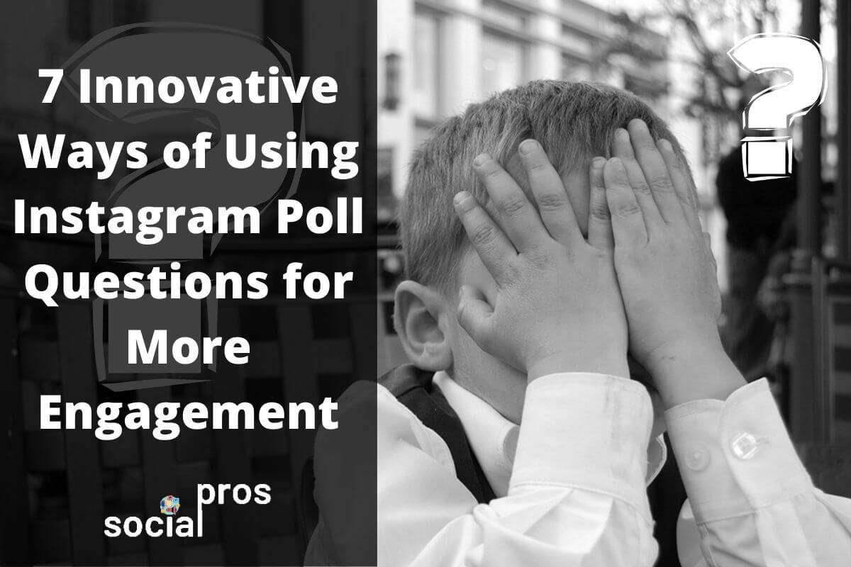 Read more about the article 7 Innovative Ways of Using Instagram Poll Questions for More Engagement