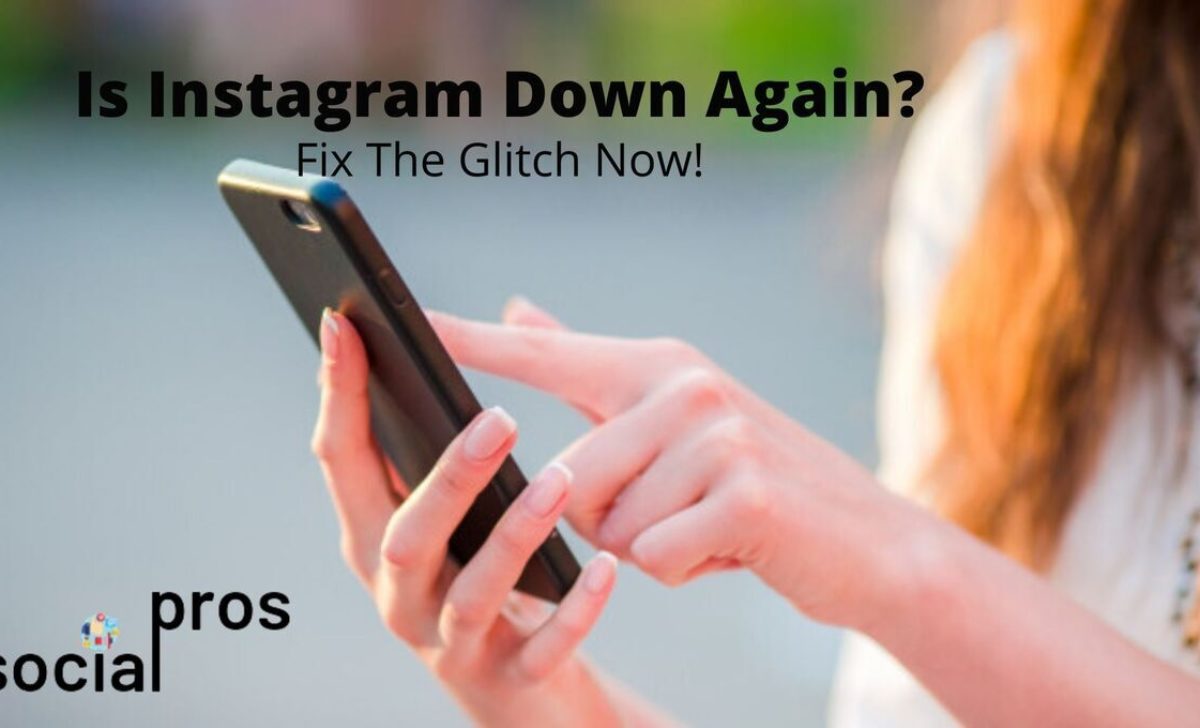 Is Instagram Down Again? Fix The Glitch Now!