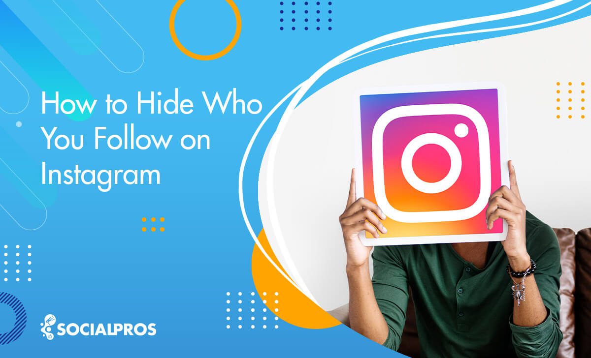How to Hide Who You Follow on Instagram? [The Best 2022 Solutions]