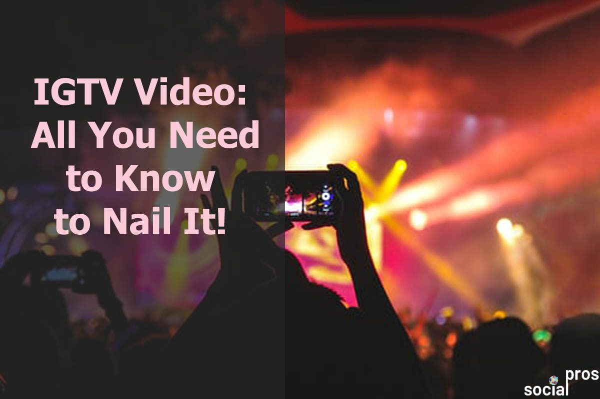 You are currently viewing IGTV Video: All You Need to Know to Nail It!
