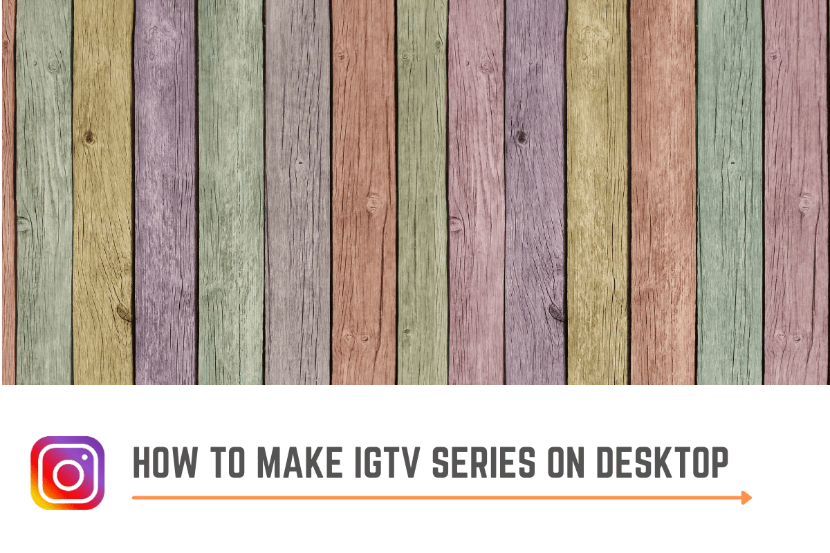 how to make igtv series on desktop