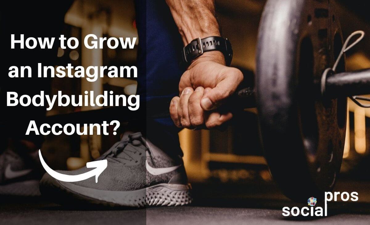 How to Grow an Instagram Bodybuilding Account?