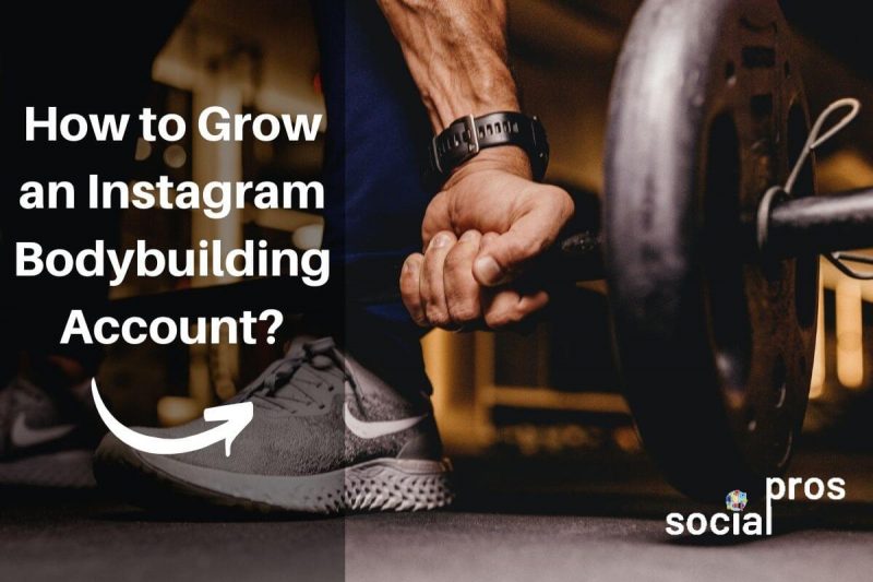 How to Grow an Instagram Bodybuilding Account? Social Pros
