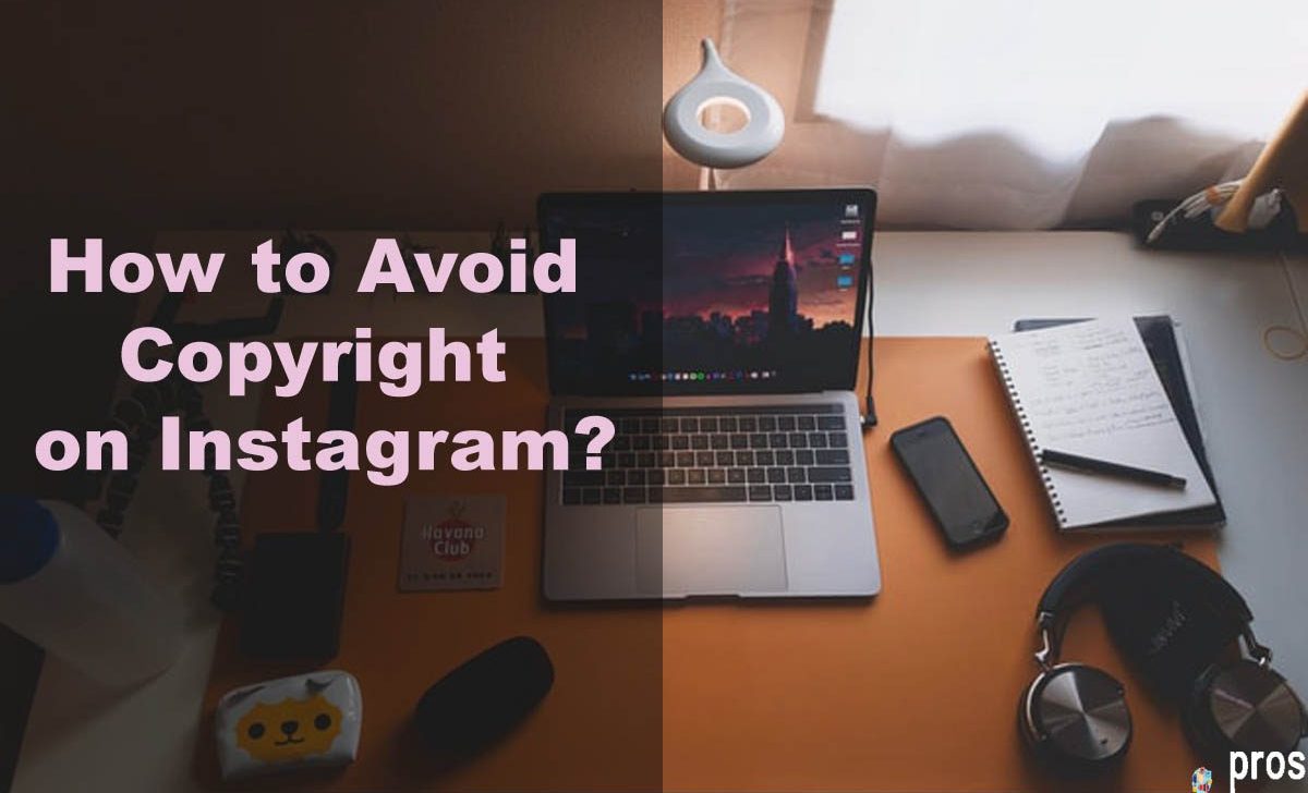 How to Avoid Copyright on Instagram [3 Expert Tips]